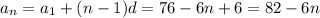 a_n=a_1+(n-1)d=76-6n+6=82-6n