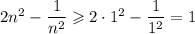 2n^2-\dfrac1{n^2}\geqslant 2\cdot1^2-\dfrac1{1^2}=1