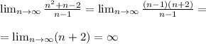 \lim_{n \to \infty} \frac{n^2+n-2}{n-1}=\lim_{n \to \infty} \frac{(n-1)(n+2)}{n-1}=\\\\=\lim_{n \to \infty} (n+2)=\infty