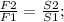 \frac{F2}{F1}=\frac{S2}{S1};\\