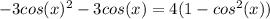 -3cos(x)^2-3cos(x)=4(1-cos^2(x))