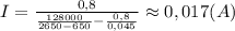 I=\frac{0,8}{\frac{128000}{2650-650}-\frac{0,8}{0,045}}\approx0,017(A)