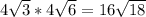 4\sqrt{3}*4\sqrt{6}=16\sqrt{18}