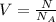 V=\frac{N}{N_A}