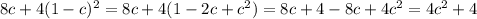 8c+4(1-c)^2=8c+4(1-2c+c^2)=8c+4-8c+4c^2=4c^2+4