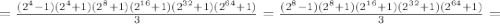 =\frac{(2^4-1)(2^4+1)(2^8+1)(2^{16}+1)(2^{32}+1)(2^{64}+1)}{3}=\frac{(2^8-1)(2^8+1)(2^{16}+1)(2^{32}+1)(2^{64}+1)}{3}=