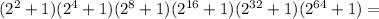 (2^2+1)(2^4+1)(2^8+1)(2^{16}+1)(2^{32}+1)(2^{64}+1)=