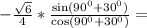 -\frac{\sqrt{6}}{4}*\frac{\sin(90^0+30^0)}{\cos (90^0+30^0)}=