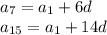 a_7=a_1+6d\\ a_{15}=a_1+14d