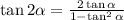 \tan2\alpha=\frac{2\tan\alpha}{1-\tan^2\alpha}