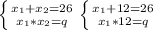 \left \{ {{x_{1}+x_{2}=26} \atop {x_{1}*x_{2}=q}} \right. \left \{ {{x_{1}+12=26} \atop {x_{1}*12=q}} \right.