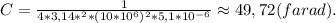 C=\frac{1}{4*3,14*^2*(10*10^{6})^2*5,1*10^{-6}}\approx49,72(farad).