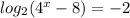 log_2(4^x-8)=-2