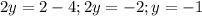 2y=2-4;2y=-2;y=-1