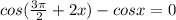 cos(\frac{3\pi}{2}+2x)-cosx=0