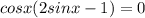 cosx(2sinx-1)=0