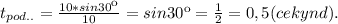 t_{pod..}=\frac{10*sin30к}{10}=sin30к=\frac{1}{2}=0,5(cekynd).