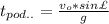 t_{pod..}=\frac{v_o*sinУ}{g}