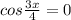 cos\frac{3x}{4}=0