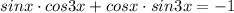 sinx\cdot cos3x+cosx\cdot sin3x=-1