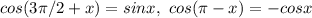 cos(3\pi/2+x)=sinx,\ cos(\pi-x)=-cosx