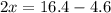 2x=16.4-4.6