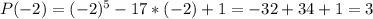 P(-2)=(-2)^5-17*(-2)+1=-32+34+1=3