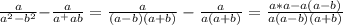 \frac{a}{a^2-b^2}{-\frac{a}{a^+ab}=\frac{a}{(a-b)(a+b)}-\frac{a}{a(a+b)}\\ =\\ \frac{a*a-a(a-b)}{a(a-b)(a+b)}