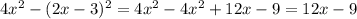 4x^2-(2x-3)^2= 4x^2- 4x^2+12x-9=12x-9