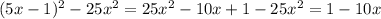 (5x-1)^2-25x^2=25x^2-10x+1-25x^2=1-10x