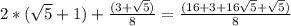 2*(\sqrt{5}+1)+\frac{(3+\sqrt{5})}{8}=\frac{(16+3+16\sqrt{5}+\sqrt{5})}{8}