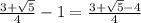 \frac{3+\sqrt{5}}{4}-1=\frac{3+\sqrt{5}-4}{4}