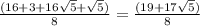 \frac{(16+3+16\sqrt{5}+\sqrt{5})}{8}=\frac{(19+17\sqrt{5})}{8}