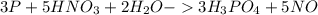 3P+5HNO_{3}+2H_{2}O-3H_{3}PO_{4}+5NO