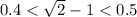 0.4<\sqrt{2}-1<0.5