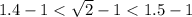 1.4-1<\sqrt{2}-1<1.5-1