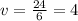 v = \frac{24}{6} = 4