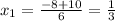 x_1=\frac{-8+10}{6}=\frac{1}{3}