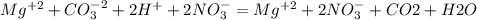 Mg^{+2}+CO_3^{-2}+2H^++2NO_3^-=Mg^{+2}+2NO_3^-+CO2+H2O