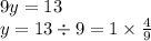 9y = 13 \\ y = 13 \div 9 = 1 \times \frac{4}{9}