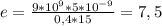 e=\frac{9*10^9*5*10^{-9}}{0,4*15}=7,5