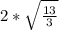 2*\sqrt{\frac{13}{3}}