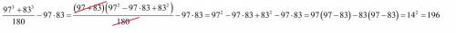 Вычислите 97^3+83^3/180 - 97*83 ответ должен получится 196