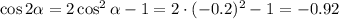 \cos2\alpha =2\cos^2\alpha -1=2\cdot(-0.2)^2-1=-0.92