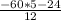 \frac{-60*5-24}{12}