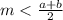 m<\frac{a+b}{2}