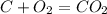 C+O_{2}=CO_{2}}