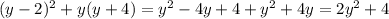 (y-2)^2+ y(y+4)=y^2-4y+4+y^2+4y=2y^2+4