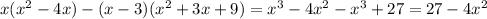 x(x^2- 4x)-(x-3)(x^2 + 3x + 9) =x^3-4x^2-x^3+27=27-4x^2