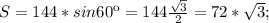 S=144*sin60к=144\frac{\sqrt{3}}{2}=72*\sqrt{3};